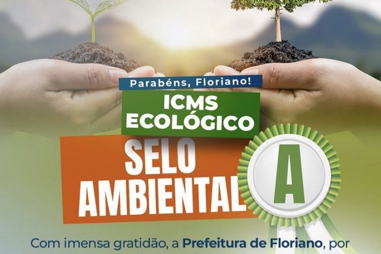 Floriano é Selo Ambiental A do ICMS Ecológico pelo terceiro ano