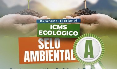 Floriano é “Selo Ambiental A” do ICMS Ecológico pelo terceiro ano consecutivo