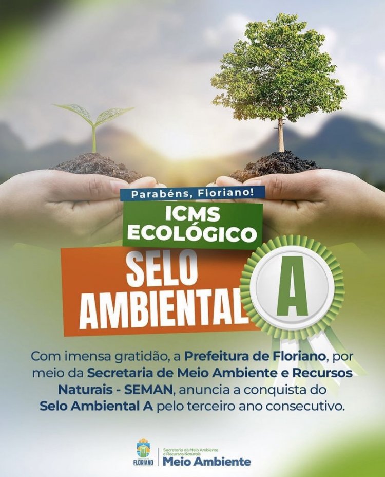 Floriano é “Selo Ambiental A” do ICMS Ecológico pelo terceiro ano consecutivo