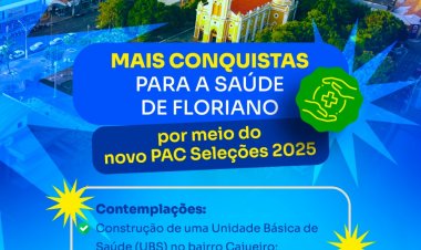 Floriano é contemplada com novos investimentos em saúde por meio do Novo PAC Seleções