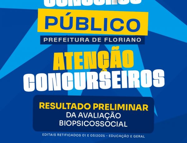 Prefeitura de Floriano divulga resultado preliminar da avaliação biopsicossocial de concurso público