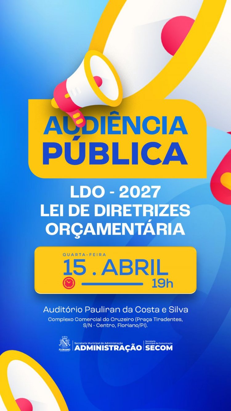 Prefeitura de Floriano convida a população para audiência pública da LDO 2027