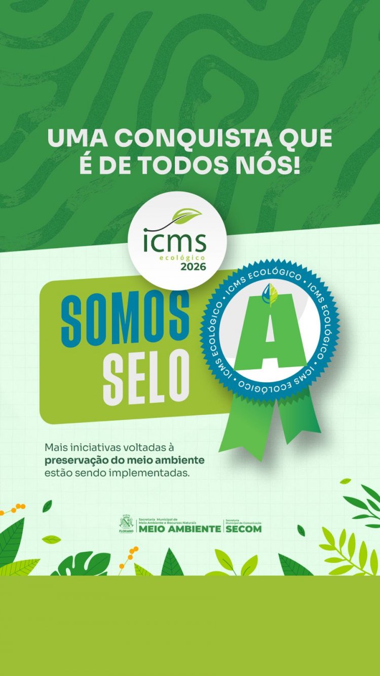 Floriano alcança classificação máxima e conquista Selo A no ICMS Ecológico